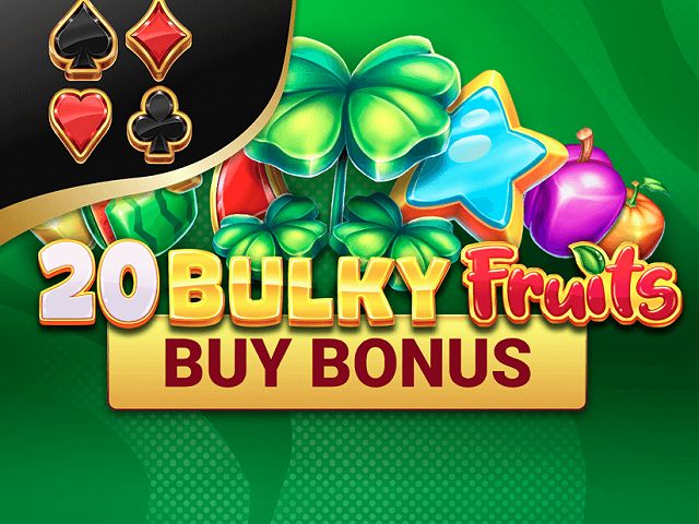 20 Bulky Fruits Buy Bonus