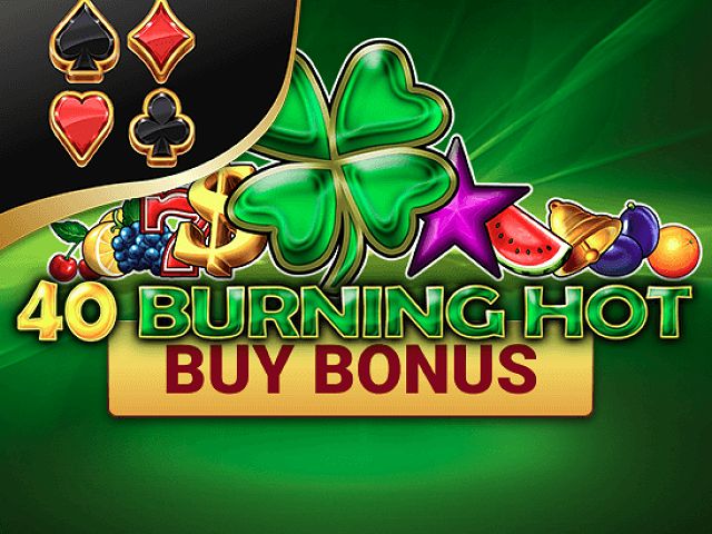 40 Burning Hot Buy Bonus