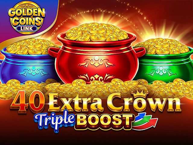 40 Extra Crown Triple Boost Golden Coins Link