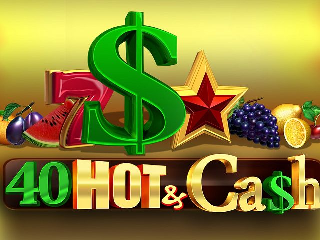 40 Hot & Cash