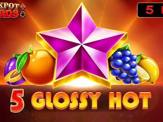 5 Glossy Hot