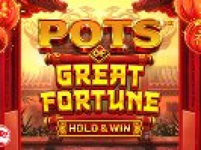 Pots of Great Fortune - Hold & Win