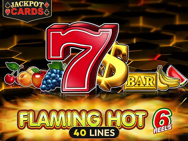 Flaming Hot 6 Reels