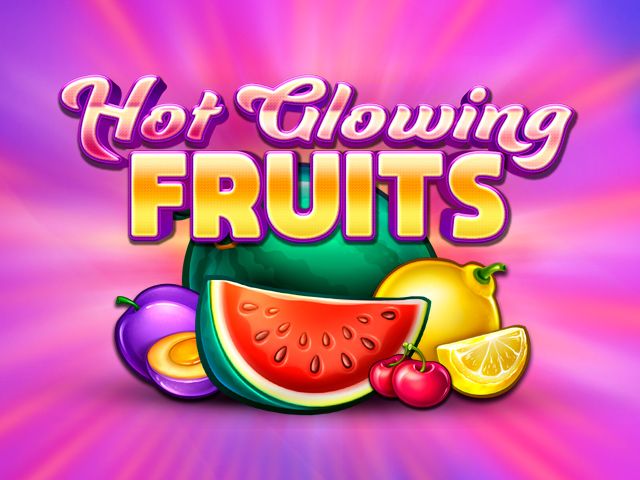 Hot Glowing Fruits