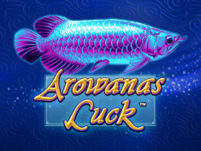 Arowanas Luck
