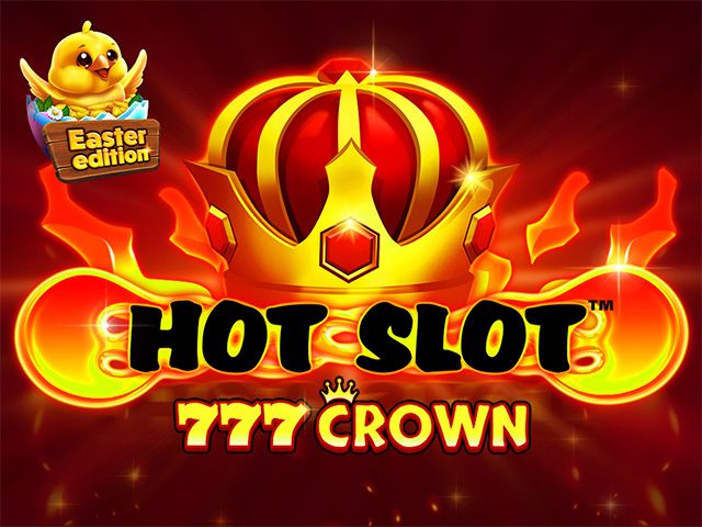 Hot Slot: 777 Crown Easter Edition