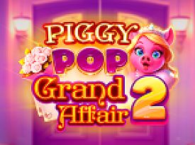 Piggy Pop Grand Affair 2