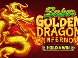 Super Golden Dragon InfernoTM