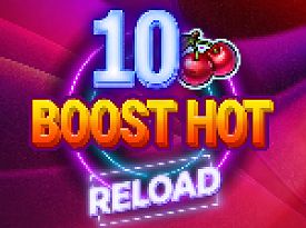 10 Boost Hot RELOAD