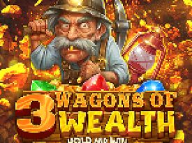 3 Wagons of Wealth Hold and Win