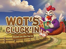 Wot’s Cluck’in Down on the farm